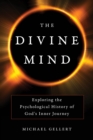 The Divine Mind : Exploring the Psychological History of God's Inner Journey - Book