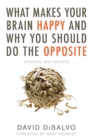 What Makes Your Brain Happy and Why You Should Do the Opposite : Updated and Revised - Book