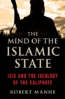 The Mind of the Islamic State : ISIS and the Ideology of the Caliphate - Book