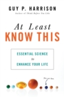 At Least Know This : Essential Science to Enhance Your Life - Book
