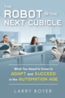 The Robot in the Next Cubicle : What You Need to Know to Adapt and Succeed in the Automation Age - eBook