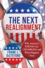 The Next Realignment : Why America's Parties Are Crumbling and What Happens Next - Book
