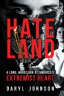 Hateland : A Long, Hard Look at America's Extremist Heart - eBook