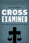 Cross Examined : Exploring the Case for Christianity - Book