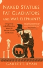 Naked Statues, Fat Gladiators, and War Elephants : Frequently Asked Questions About the Ancient Greeks and Romans - Book