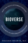 Bioverse : How the Cellular World Contains the Secrets to Life's Biggest Questions - Book