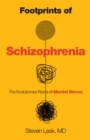 Footprints of Schizophrenia : The Evolutionary Roots of Mental Illness - Book