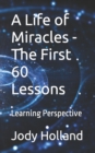 A Life of Miracles - The First 60 Lessons : Learning Perspective - Book