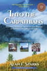 Into the Carpathians : A Journey Through the Heart and History of Central and Eastern Europe (Part 1: The Eastern Mountains) [Deluxe Color Edition] - Book