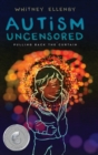 Autism Uncensored : Pulling Back the Curtain - Book