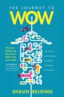 The Journey to Wow : The Path to Outstanding Customer Experience and Loyalty - Book