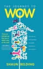 The Journey to Wow : The Path to Outstanding Customer Experience and Loyalty - Book