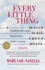 Every Little Thing : Small Breakthroughs, Big Mistakes, Endless Lessons - Book