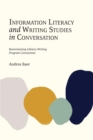 Information Literacy and Writing Studies in Conversation : Reenvisioning Library-Writing Program Connections - Book