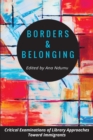 Borders and Belonging : Critical Examinations of Library Approaches toward Immigrants - Book