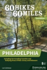 60 Hikes Within 60 Miles: Philadelphia : Including Surrounding Counties and Outlying Areas of New Jersey and Delaware - Book