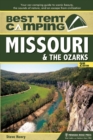 Best Tent Camping: Missouri & the Ozarks : Your Car-Camping Guide to Scenic Beauty, the Sounds of Nature, and an Escape from Civilization - Book