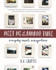 Meet Me at the Bamboo Table : Everyday Meals Everywhere - eBook