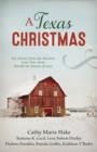 A Texas Christmas : Six Romances from the Historic Lone Star State Herald the Season of Love - eBook