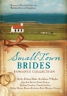 Small-Town Brides Romance Collection : 9 Romances Develop Under the Watchful Eyes of Neighbors - eBook