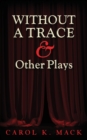 Without a Trace & Other Plays - Book