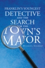 Franklin's Youngest Detective and The Search for the Town's Mayor - eBook