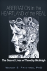 Aberration in the Heartland of the Real : The Secret Lives of Timothy McVeigh - Book