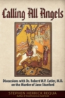 Calling All Angels : Discussions with Dr. Robert W. P. Cutler, M.D. On the Murder of Jane Stanford - Book