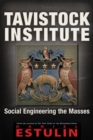 Tavistock Institute : Social Engineering the Masses - Book