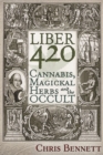 Liber 420 : Cannabis, Magickal Herbs and the Occult - Book