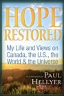 Hope Restored: An Autobiography by Paul Hellyer : My Life and Views on Canada, the U.S., the World & the Universe - Book