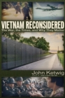 Vietnam Reconsidered : The War, the Times, and Why They Matter - Book