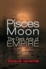 Pisces Moon : The Dark Arts of Empire - Book