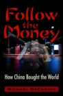 Follow The Money : How China Bought the World - eBook