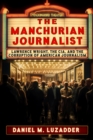 The Manchurian Journalist : Lawrence Wright, the CIA, and the Corruption of American Journalism - Book
