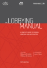 The Lobbying Manual : A Complete Guide to Federal Lobbying Law and Practice, Fifth Edition - Book