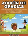 Accion de Gracias : Libros Para Colorear Superguays Para Ninos y Adultos (Bono: 20 Paginas de Sketch) - Book