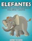 Elefantes : Libros Para Colorear Superguays Para Ninos y Adultos - Book