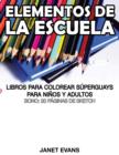 Elementos de la Escuela : Libros Para Colorear Superguays Para Ninos y Adultos (Bono: 20 Paginas de Sketch) - Book