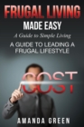 Frugal Living Made Easy : A Guide to Simple Living: A Guide to Leading a Frugal Lifestyle - Book
