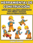 Herramientas de Construccion : Libros Para Colorear Superguays Para Ninos y Adultos (Bono: 20 Paginas de Sketch) - Book