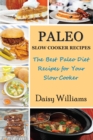 Paleo Slow Cooker Recipes : The Best Paleo Diet Recipes for Your Slow Cooker - Book