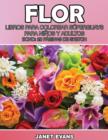 Flor : Libros Para Colorear Superguays Para Ninos y Adultos (Bono: 20 Paginas de Sketch) - Book