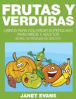 Frutas y Verduras : Libros Para Colorear Superguays Para Ninos y Adultos (Bono: 20 Paginas de Sketch) - Book