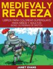 Medieval y Realeza : Libros Para Colorear Superguays Para Ninos y Adultos (Bono: 20 Paginas de Sketch) - Book