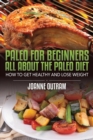 Paleo for Beginners: All about the Paleo Diet : How to Get Healthy & Lose Weight - Book