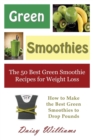 Green Smoothies : The 50 Best Green Smoothie Recipes for Weight Loss: How to Make the Best Green Smoothies to Drop Pounds - Book