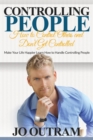 Controlling People : How to Control Others and Don't Get Controlled: Make Your Life Happier Learn How to Handle Controlling People - Book