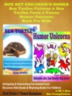 Sea Turtles Pictures & Sea Turtles Facts & Funny Humor Unicorns Book For Kids - Discovery Kids Books & Rhyming Books For Children: 2 In 1 Box Set Children's Books : Discovery Kids Books & Rhyming Book - eBook