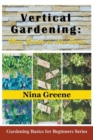 Vertical Gardening : More Garden in Less Space (Large Print): Gardening Basics for Beginners Series - Book